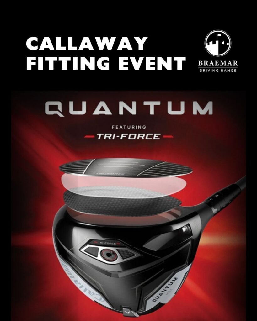 An event flyer for a Callaway Fitting Event at Braemar Driving Range. The top section features the event name and range logo in white against a black background. The center showcases a high-tech "Quantum" driver with a breakdown of its internal "Tri-Force" carbon fiber layers, set against a dramatic red and black background.
