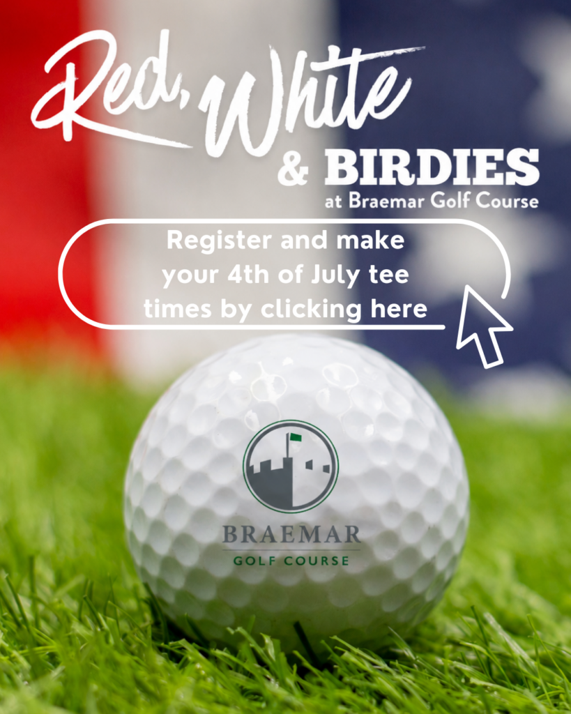 Promotional graphic for Braemar Golf Course titled "Red, White, & Birdies". Features a close-up of a golf ball with the Braemar Golf Course logo sitting on green grass, with a blurred American flag background. Text in an oblong button reads: "Register and make your 4th of July tee times by clicking here.