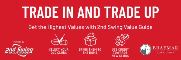 Red promotional banner titled "Trade In and Trade Up: Get the Highest Values with 2nd Swing Value Guide" outlining three steps—1. Select your old clubs, 2. Bring them to the dome, and 3. Use credit towards new clubs—featuring logos for 2nd Swing Value Guide and Braemar Golf Dome.